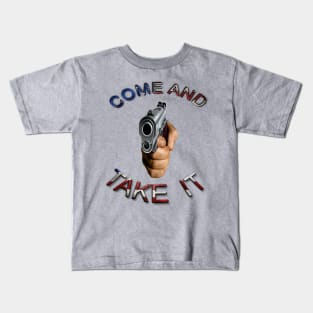 Come and Take It Gun Weapon 2nd Amendment Kids T-Shirt